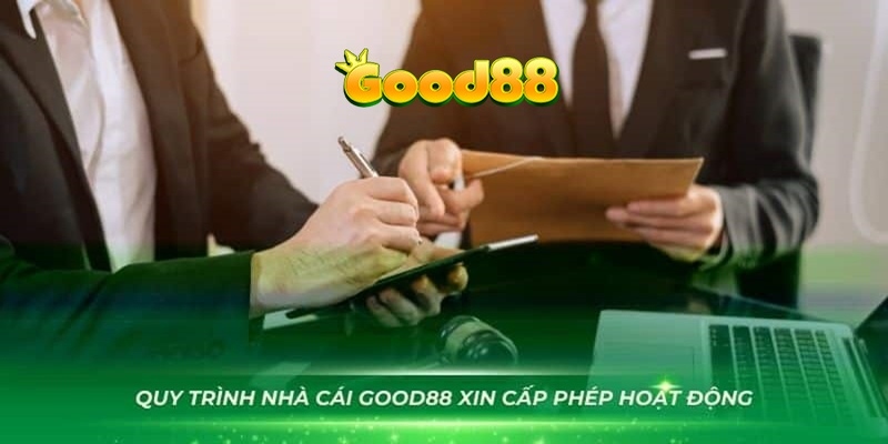 Good88 đã trải qua quá trình dài để nhận giấy phép hoạt động